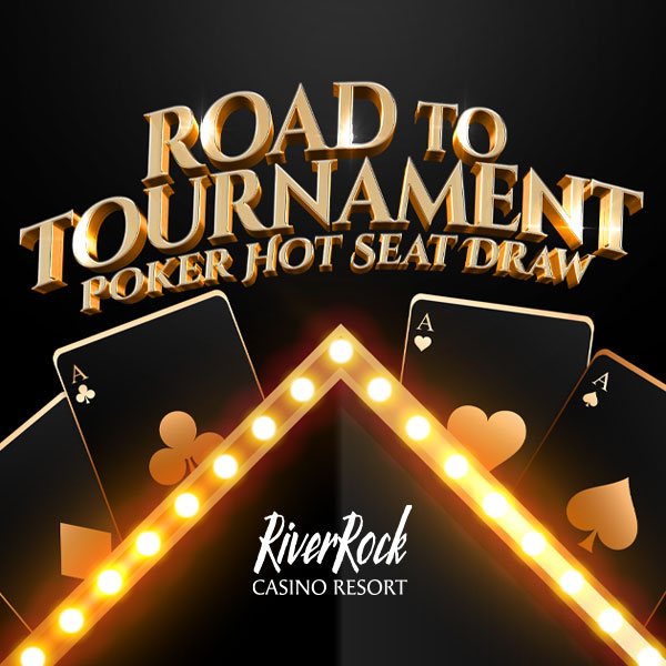 Road to Tournament - River Rock Casino Resort