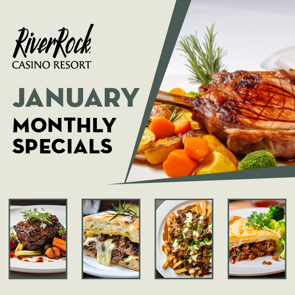 January Monthly Specials - River Rock Casino Resort